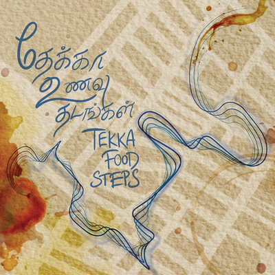 The image features an illustration of a map with blue lines strewn across it, spelling out the words "Tekka Food Steps" in English and Tamil.